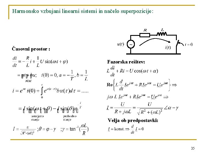 Harmonsko vzbujani linearni sistemi in načelo superpozicije: Časovni prostor : Fazorska rešitev: Velja ob