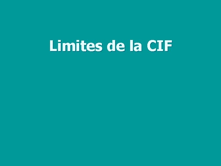 Limites de la CIF 