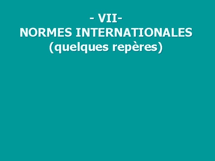 - VIINORMES INTERNATIONALES (quelques repères) 