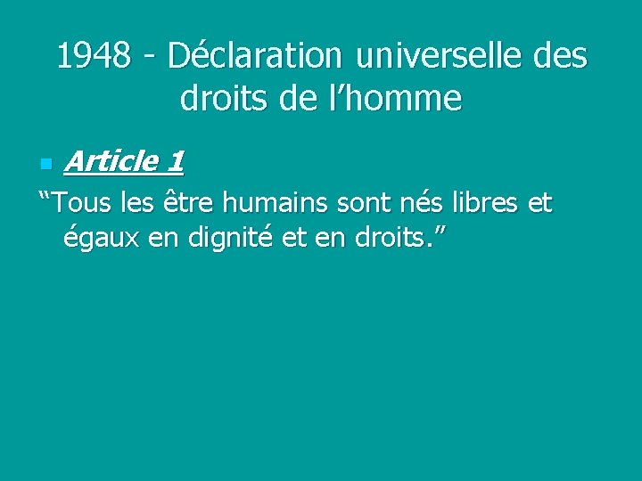 1948 - Déclaration universelle des droits de l’homme n Article 1 “Tous les être