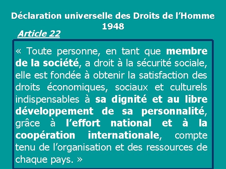 Déclaration universelle des Droits de l’Homme 1948 Article 22 « Toute personne, en tant