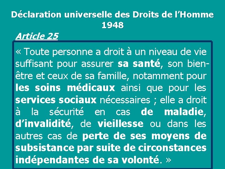Déclaration universelle des Droits de l’Homme 1948 Article 25 « Toute personne a droit