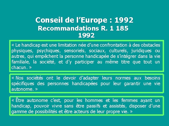 Conseil de l’Europe : 1992 Recommandations R. 1 185 1992 « Le handicap est