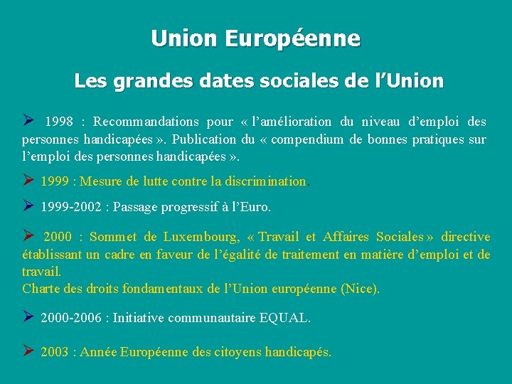 Union Européenne Les grandes dates sociales de l’Union Ø 1998 : Recommandations pour «