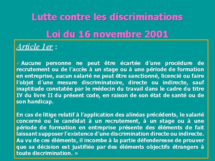 Lutte contre les discriminations Loi du 16 novembre 2001 Article 1 er : «