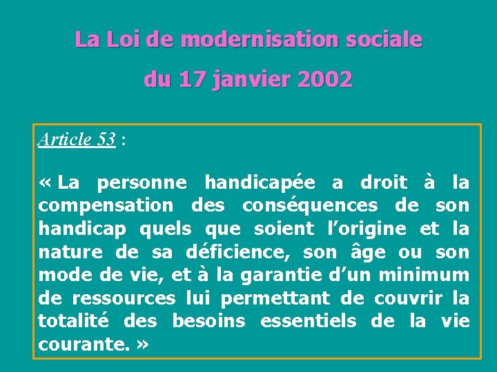 La Loi de modernisation sociale du 17 janvier 2002 Article 53 : « La