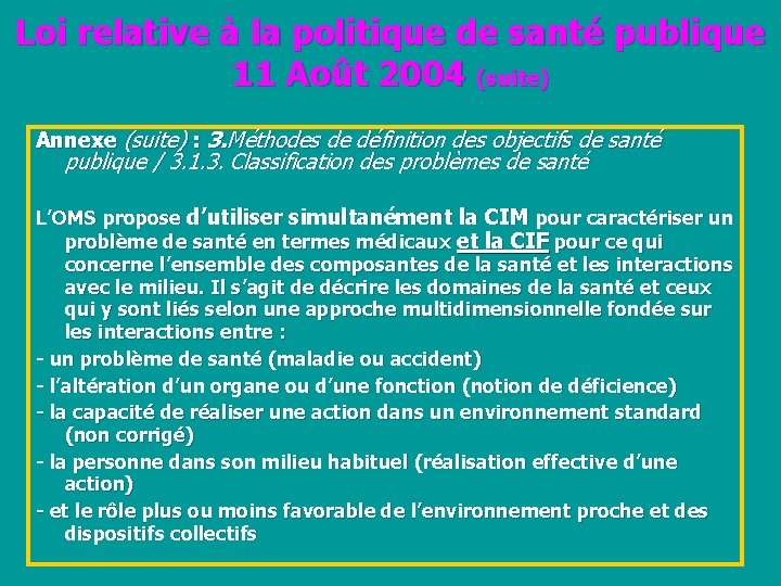 Loi relative à la politique de santé publique 11 Août 2004 (suite) Annexe (suite)