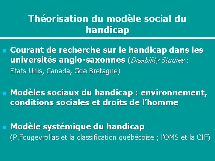 Théorisation du modèle social du handicap n Courant de recherche sur le handicap dans