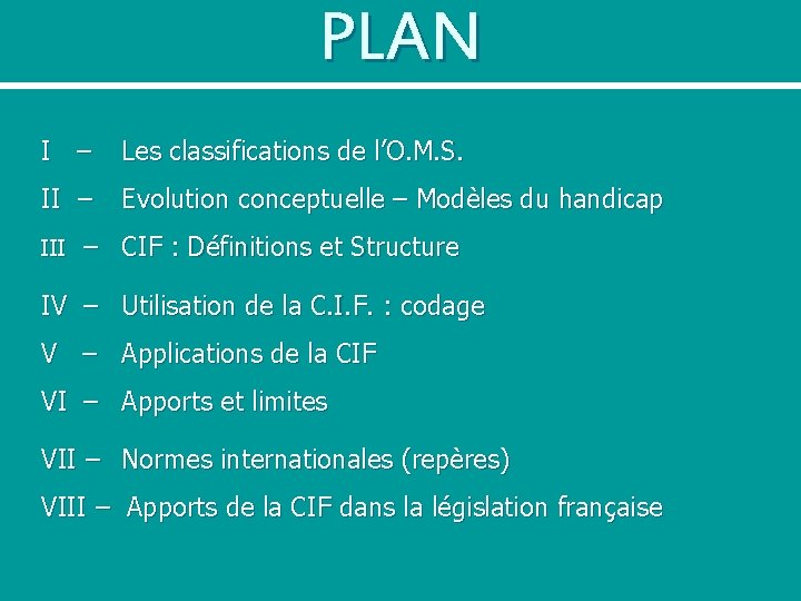 PLAN I – Les classifications de l’O. M. S. II – Evolution conceptuelle –