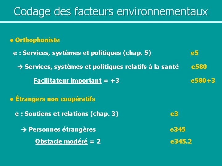 Codage des facteurs environnementaux • Orthophoniste e : Services, systèmes et politiques (chap. 5)