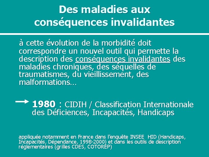 Des maladies aux conséquences invalidantes à cette évolution de la morbidité doit correspondre un