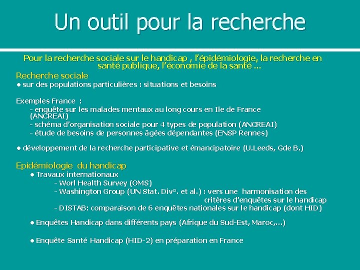 Un outil pour la recherche Pour la recherche sociale sur le handicap , l’épidémiologie,