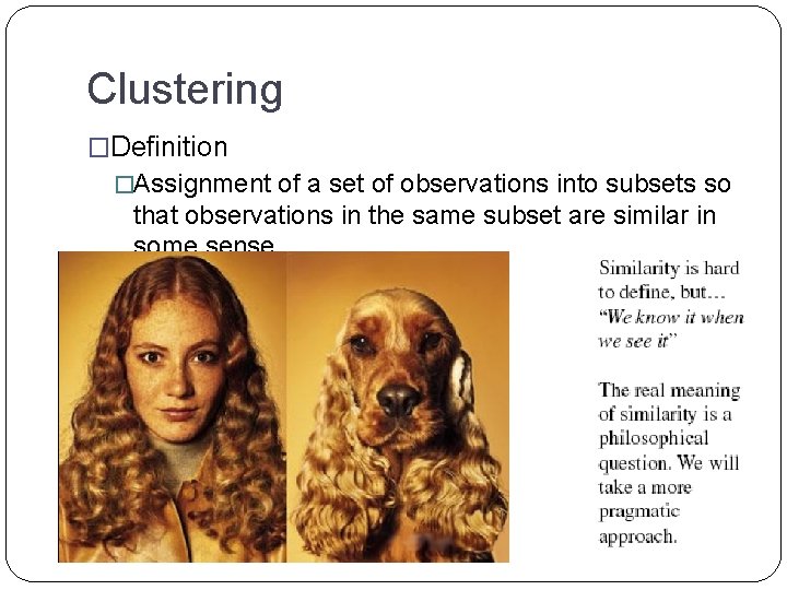 Clustering �Definition �Assignment of a set of observations into subsets so that observations in