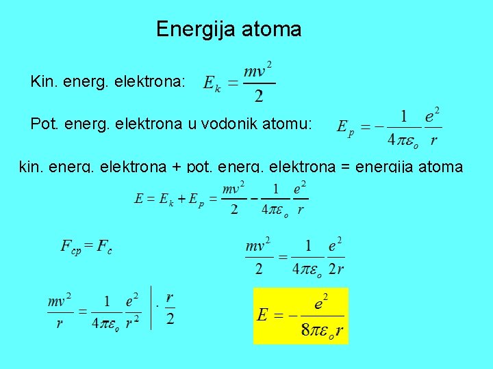 Energija atoma Kin. energ. elektrona: Pot. energ. elektrona u vodonik atomu: kin. energ. elektrona Energija atoma Kin. energ. elektrona: Pot. energ. elektrona u vodonik atomu: kin. energ. elektrona