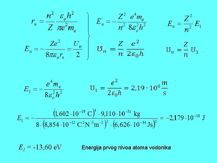 E 1 = -13, 60 e. V Energija prvog nivoa atoma vodonika E 1 = -13, 60 e. V Energija prvog nivoa atoma vodonika