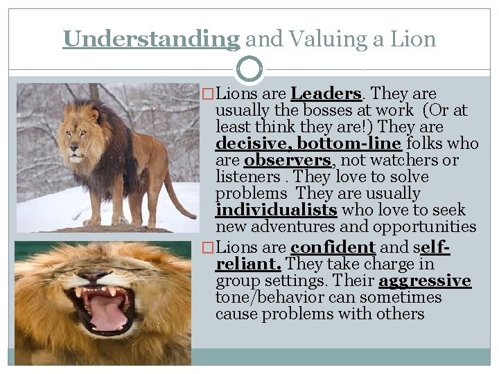 Understanding and Valuing a Lion �Lions are Leaders. They are usually the bosses at