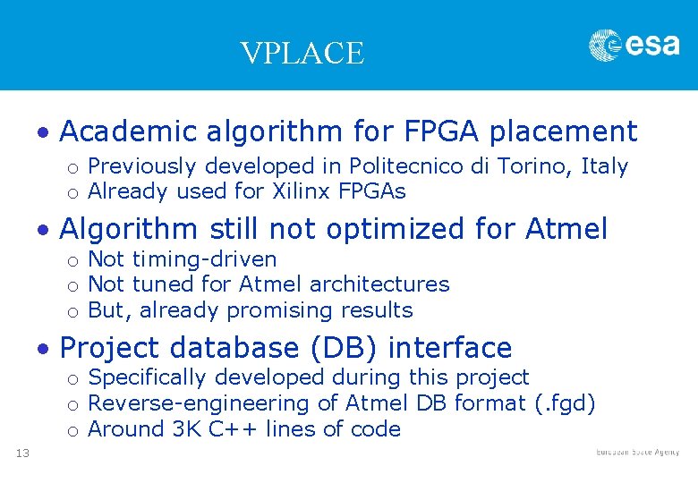 VPLACE • Academic algorithm for FPGA placement o Previously developed in Politecnico di Torino, VPLACE • Academic algorithm for FPGA placement o Previously developed in Politecnico di Torino,