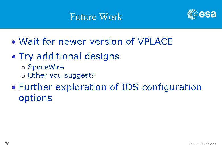 Future Work • Wait for newer version of VPLACE • Try additional designs o Future Work • Wait for newer version of VPLACE • Try additional designs o
