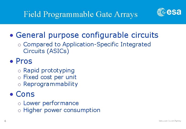 Field Programmable Gate Arrays • General purpose configurable circuits o Compared to Application-Specific Integrated Field Programmable Gate Arrays • General purpose configurable circuits o Compared to Application-Specific Integrated