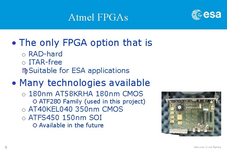 Atmel FPGAs • The only FPGA option that is o RAD-hard o ITAR-free c. Atmel FPGAs • The only FPGA option that is o RAD-hard o ITAR-free c.