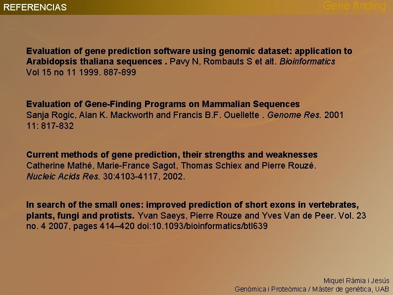 Gene finding REFERENCIAS Evaluation of gene prediction software using genomic dataset: application to Arabidopsis
