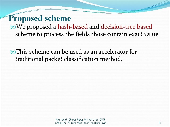 Proposed scheme We proposed a hash-based and decision-tree based scheme to process the fields