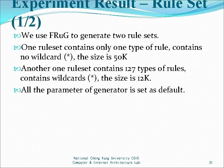 Experiment Result – Rule Set (1/2) We use FRu. G to generate two rule