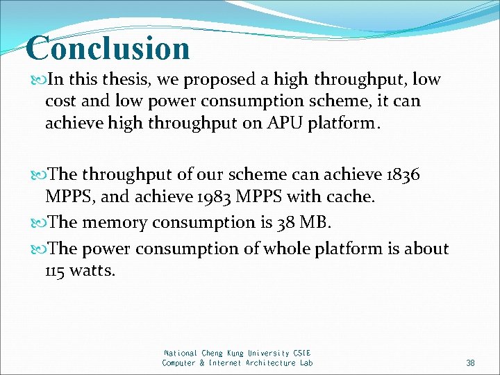 Conclusion In this thesis, we proposed a high throughput, low cost and low power