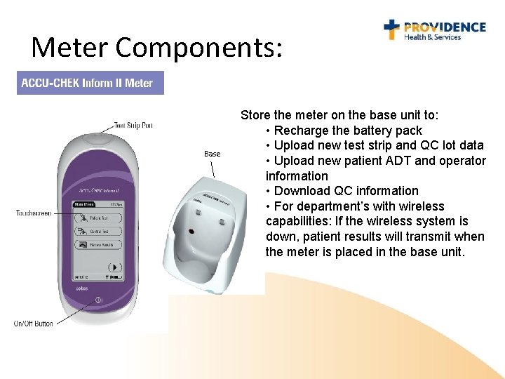 Meter Components: Base Store the meter on the base unit to: • Recharge the