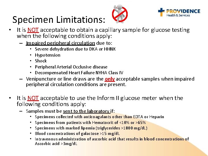 Specimen Limitations: • It is NOT acceptable to obtain a capillary sample for glucose