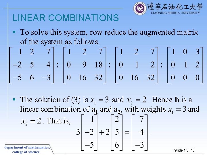 LINEAR COMBINATIONS § To solve this system, row reduce the augmented matrix of the