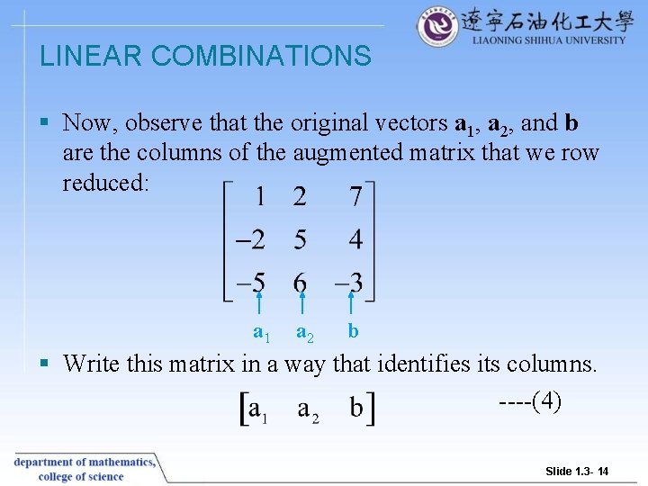 LINEAR COMBINATIONS § Now, observe that the original vectors a 1, a 2, and