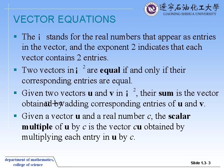 VECTOR EQUATIONS § The stands for the real numbers that appear as entries in