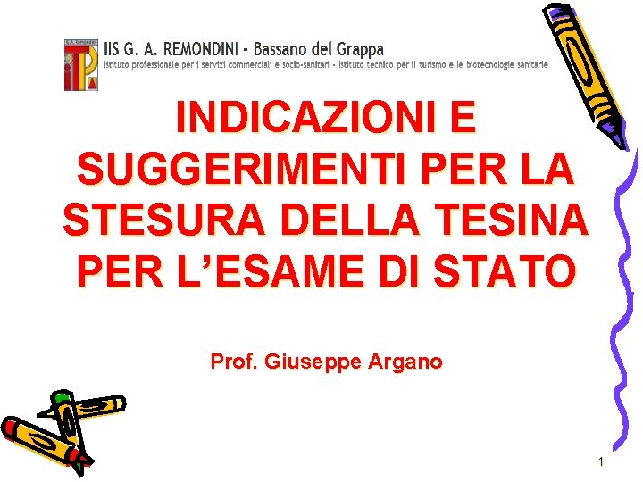 INDICAZIONI E SUGGERIMENTI PER LA STESURA DELLA TESINA PER L’ESAME DI STATO Prof. Giuseppe
