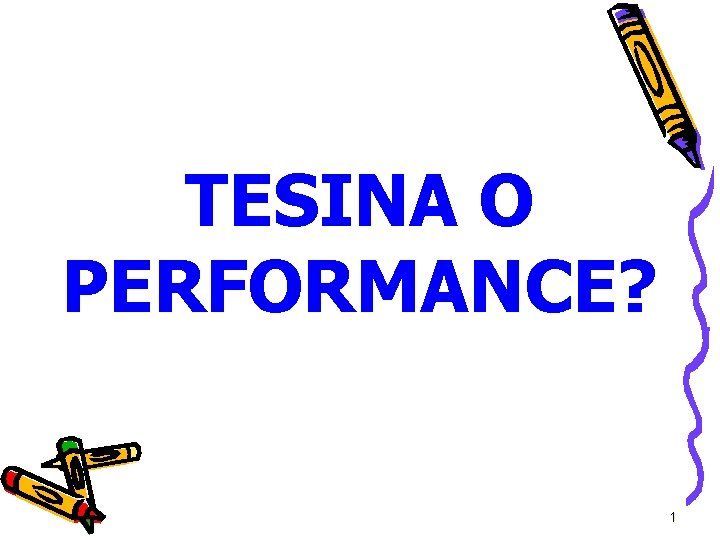 TESINA O PERFORMANCE? 1 