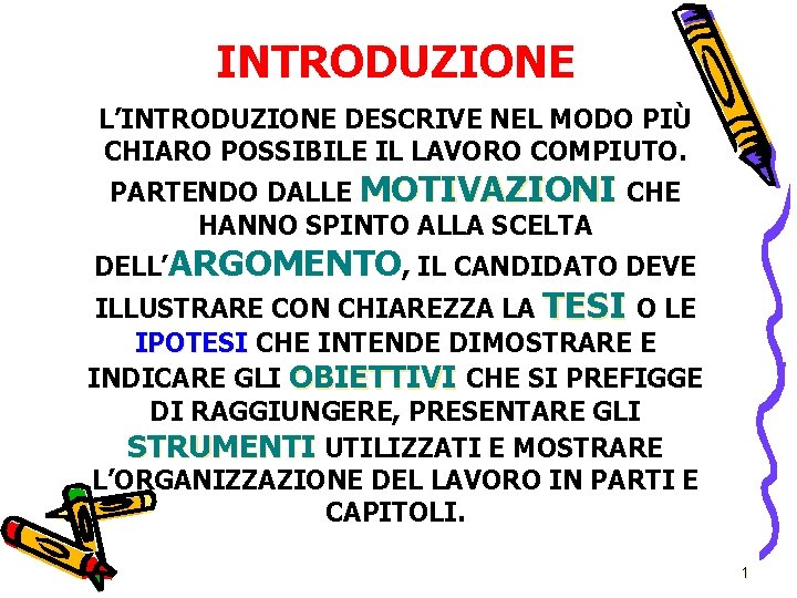 INTRODUZIONE L’INTRODUZIONE DESCRIVE NEL MODO PIÙ CHIARO POSSIBILE IL LAVORO COMPIUTO. PARTENDO DALLE MOTIVAZIONI