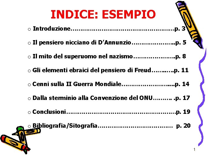 INDICE: ESEMPIO o Introduzione………………………p. 3 o Il pensiero nicciano di D’Annunzio…………………. . p. 5