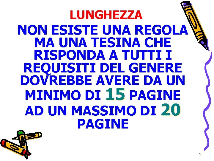 LUNGHEZZA NON ESISTE UNA REGOLA MA UNA TESINA CHE RISPONDA A TUTTI I REQUISITI