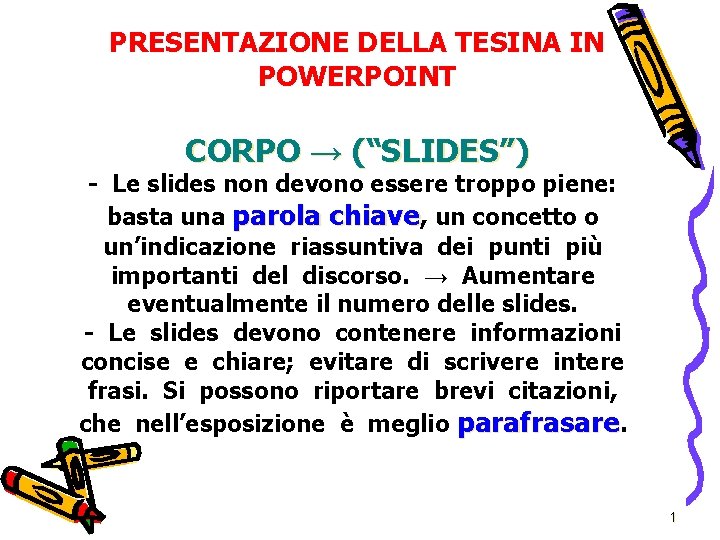 PRESENTAZIONE DELLA TESINA IN POWERPOINT CORPO → (“SLIDES”) - Le slides non devono essere