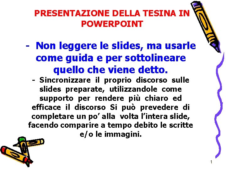 PRESENTAZIONE DELLA TESINA IN POWERPOINT - Non leggere le slides, ma usarle come guida