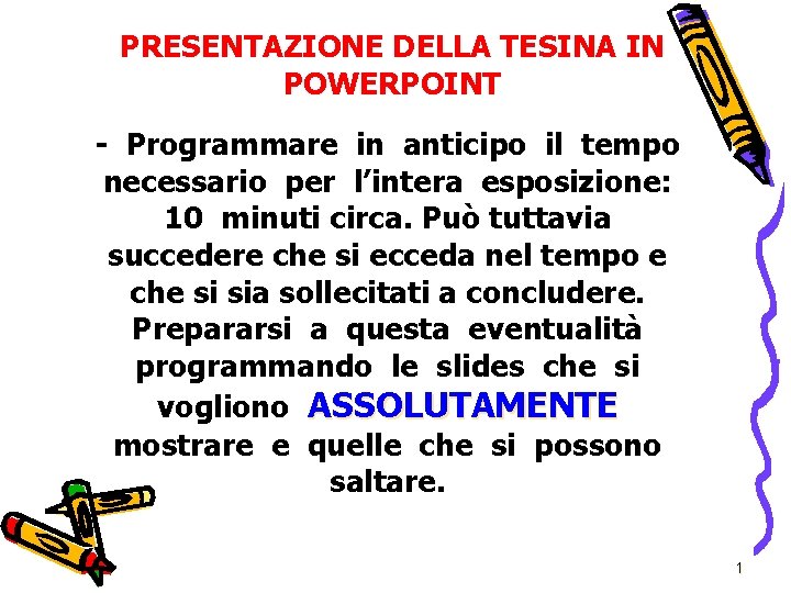 PRESENTAZIONE DELLA TESINA IN POWERPOINT - Programmare in anticipo il tempo necessario per l’intera