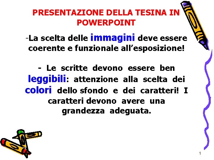 PRESENTAZIONE DELLA TESINA IN POWERPOINT -La scelta delle immagini deve essere coerente e funzionale