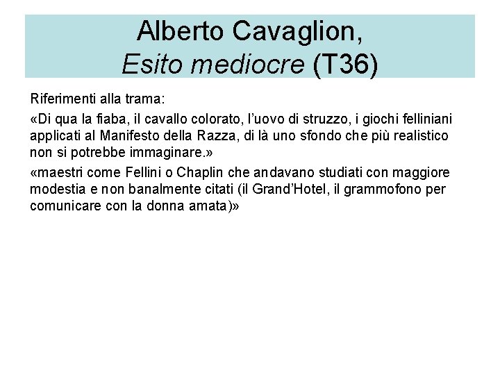 Alberto Cavaglion, Esito mediocre (T 36) Riferimenti alla trama: «Di qua la fiaba, il