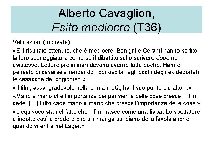 Alberto Cavaglion, Esito mediocre (T 36) Valutazioni (motivate): «È il risultato ottenuto, che è