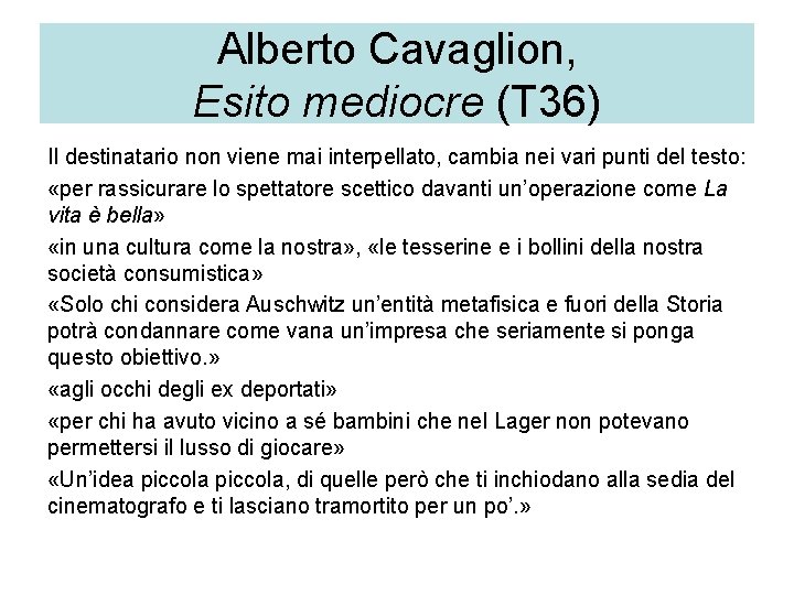 Alberto Cavaglion, Esito mediocre (T 36) Il destinatario non viene mai interpellato, cambia nei