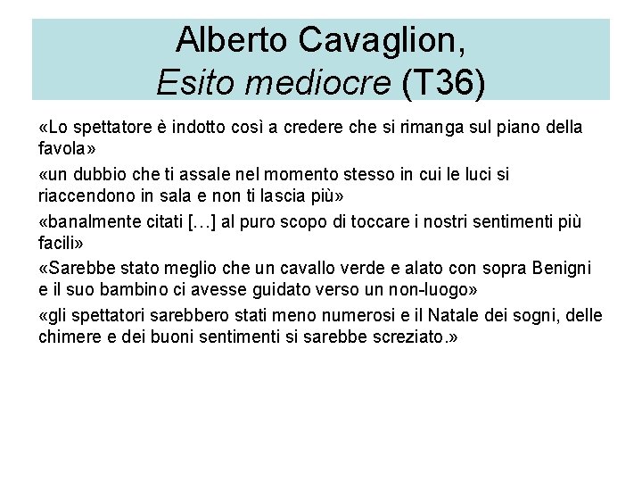 Alberto Cavaglion, Esito mediocre (T 36) «Lo spettatore è indotto così a credere che