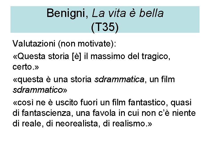 Benigni, La vita è bella (T 35) Valutazioni (non motivate): «Questa storia [è] il