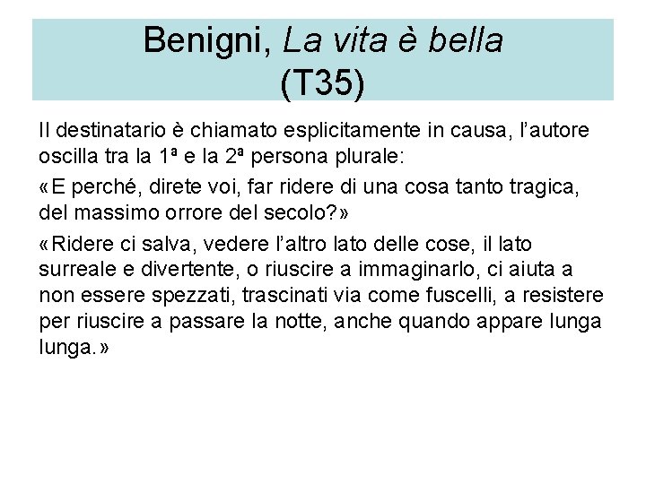 Benigni, La vita è bella (T 35) Il destinatario è chiamato esplicitamente in causa,