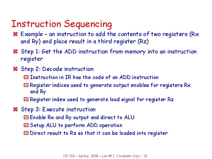 Instruction Sequencing z Example – an instruction to add the contents of two registers