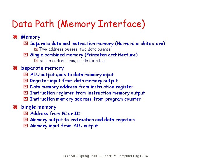 Data Path (Memory Interface) z Memory y Separate data and instruction memory (Harvard architecture)